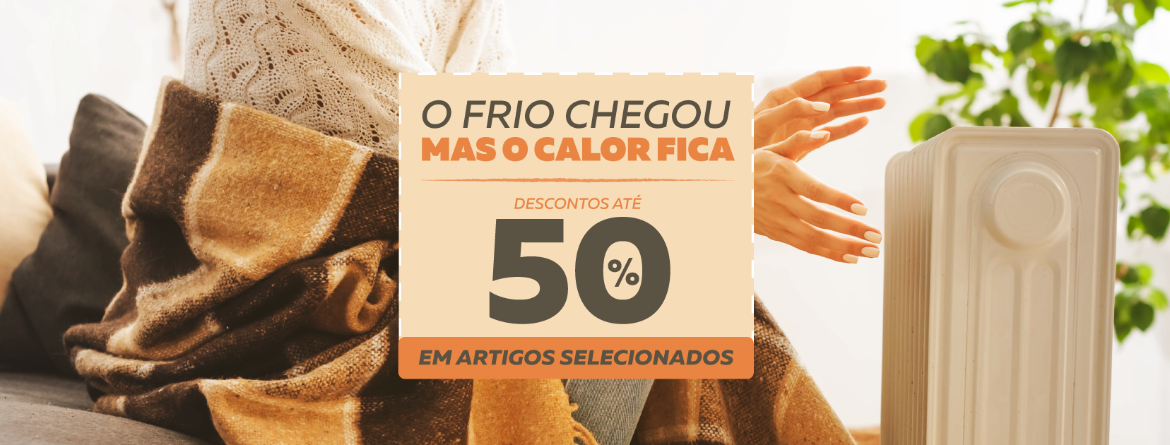 Utilize para o frio chegou, mas o calor fica!
